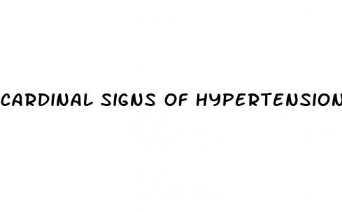 cardinal signs of hypertension