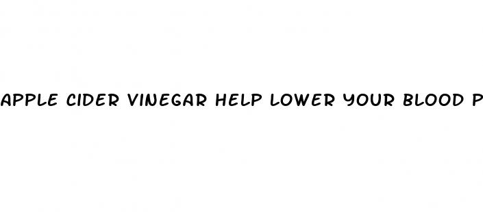 apple cider vinegar help lower your blood pressure
