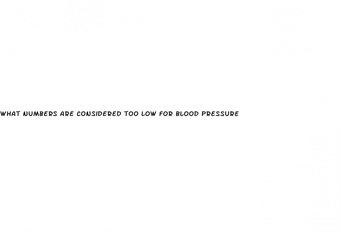 what numbers are considered too low for blood pressure