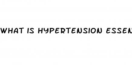 what is hypertension essential