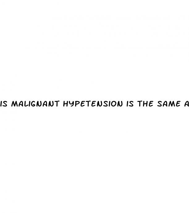 is malignant hypetension is the same as accelerated hypertension