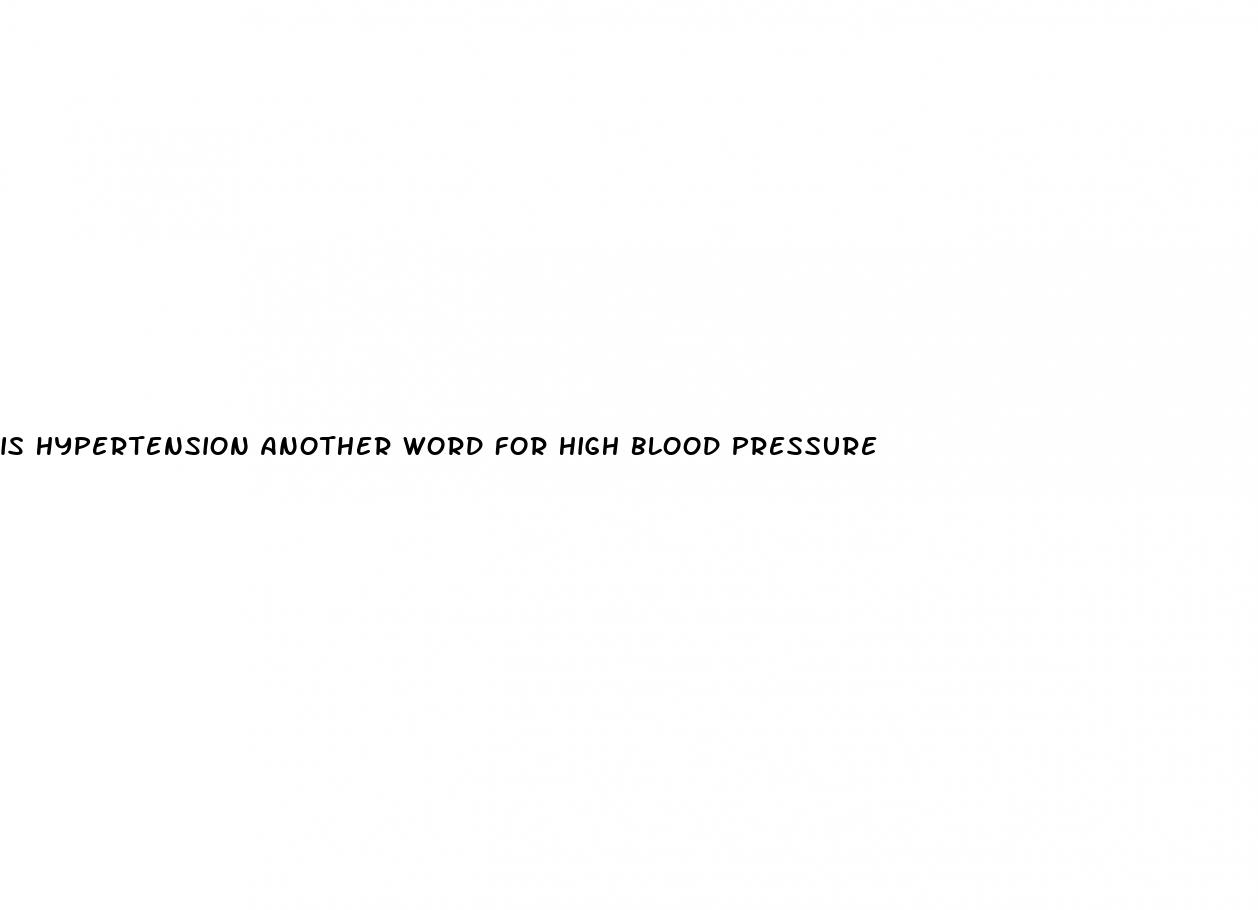 is hypertension another word for high blood pressure