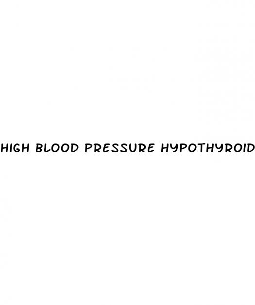 high blood pressure hypothyroidism