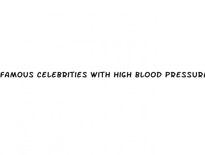 famous celebrities with high blood pressure