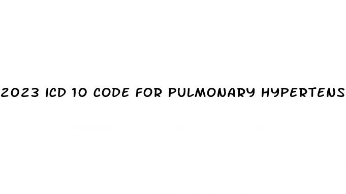 2023 icd 10 code for pulmonary hypertension