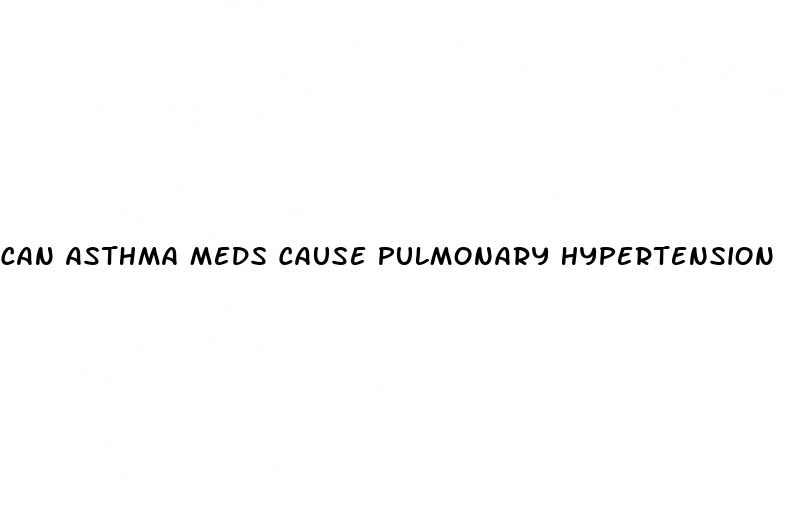 can asthma meds cause pulmonary hypertension