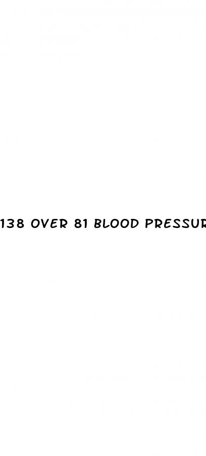 138 over 81 blood pressure