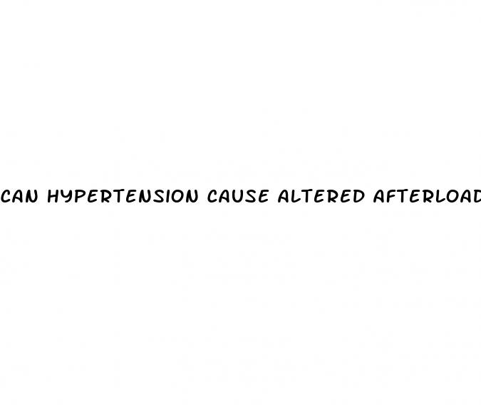 can hypertension cause altered afterload