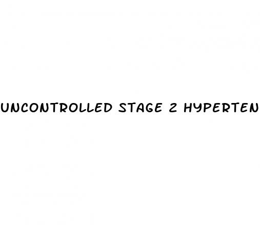 uncontrolled stage 2 hypertension icd 10