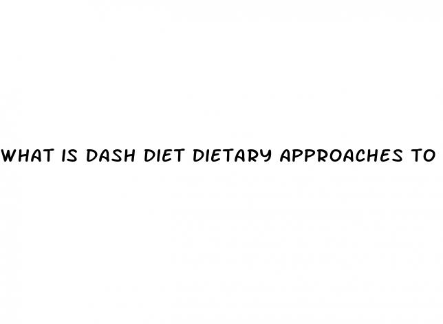 what is dash diet dietary approaches to stop hypertension