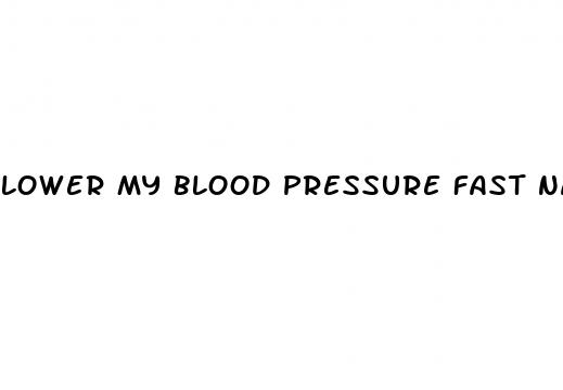 lower my blood pressure fast naturally