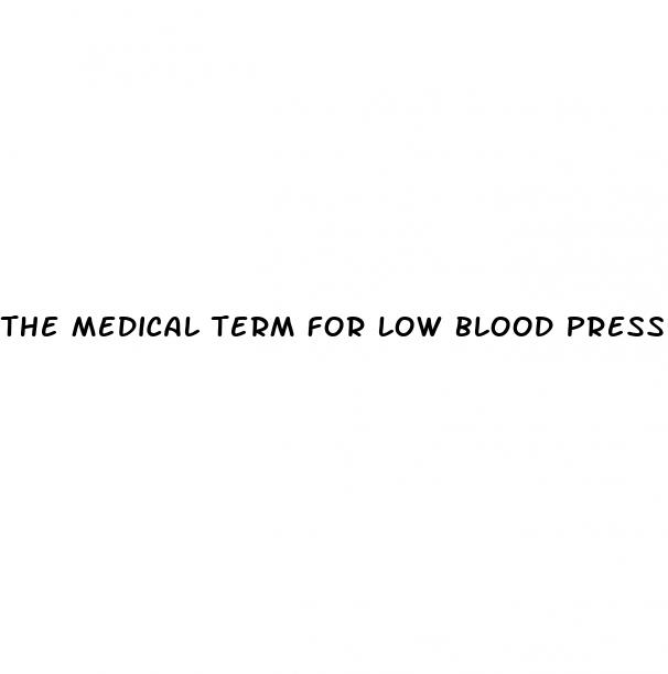 the medical term for low blood pressure