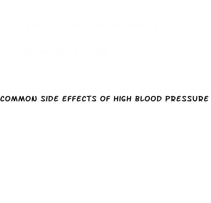 common side effects of high blood pressure