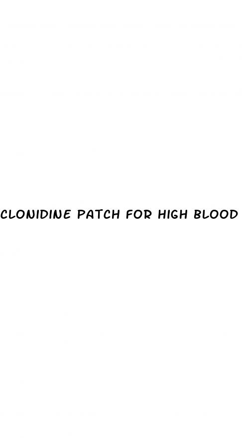 clonidine patch for high blood pressure