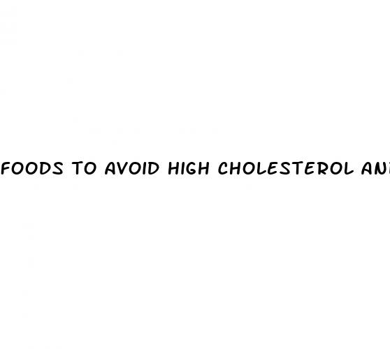 foods to avoid high cholesterol and high blood pressure
