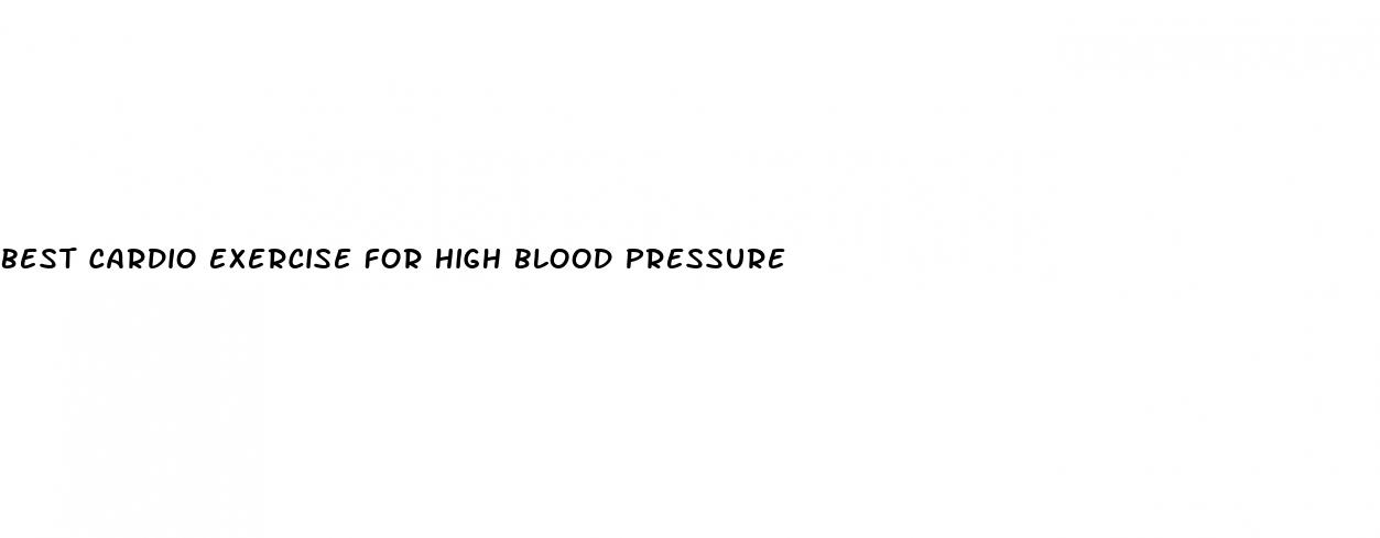 best cardio exercise for high blood pressure