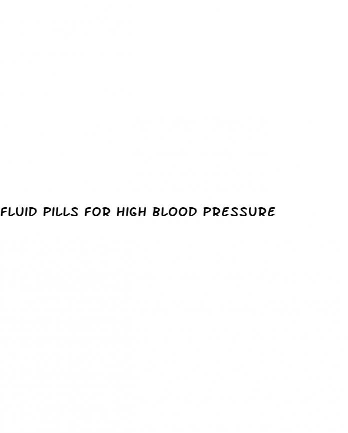 fluid pills for high blood pressure