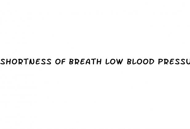 shortness of breath low blood pressure