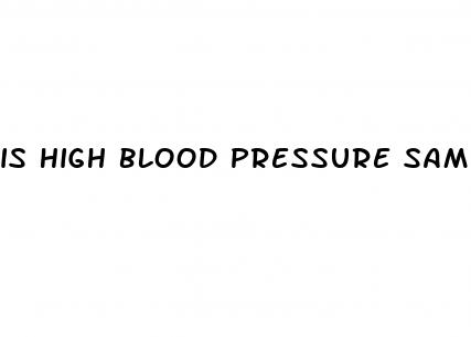 is high blood pressure same as hypertension