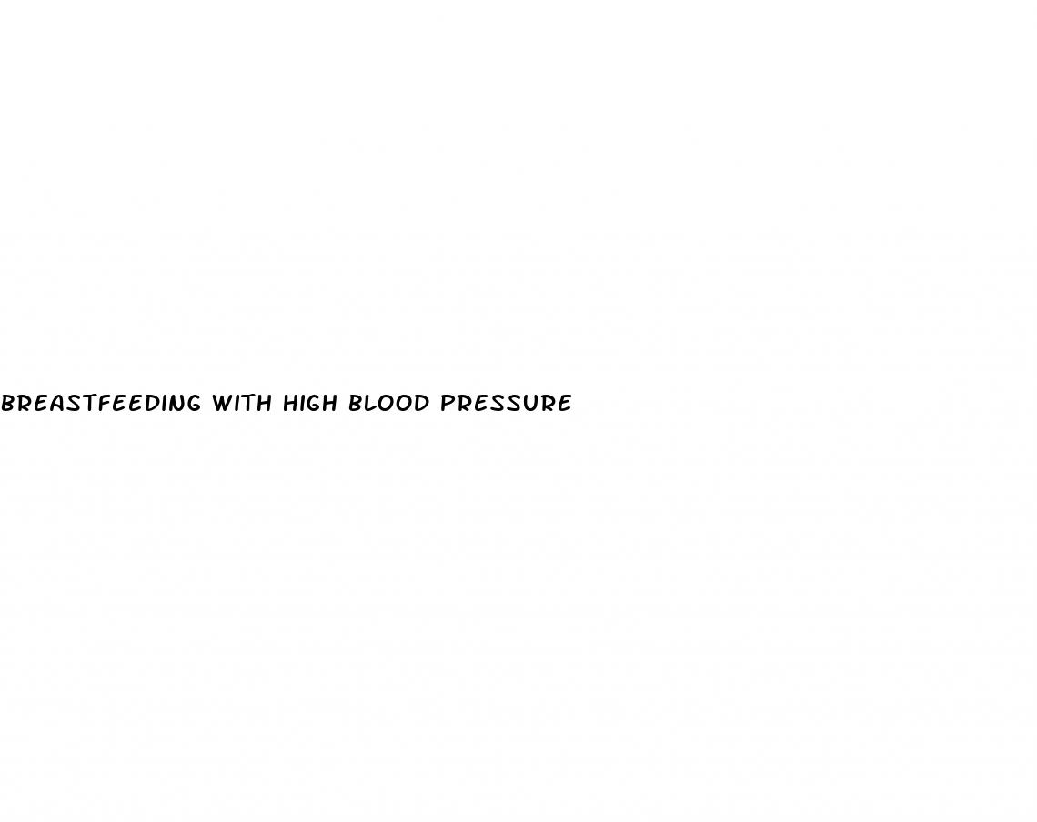 breastfeeding with high blood pressure