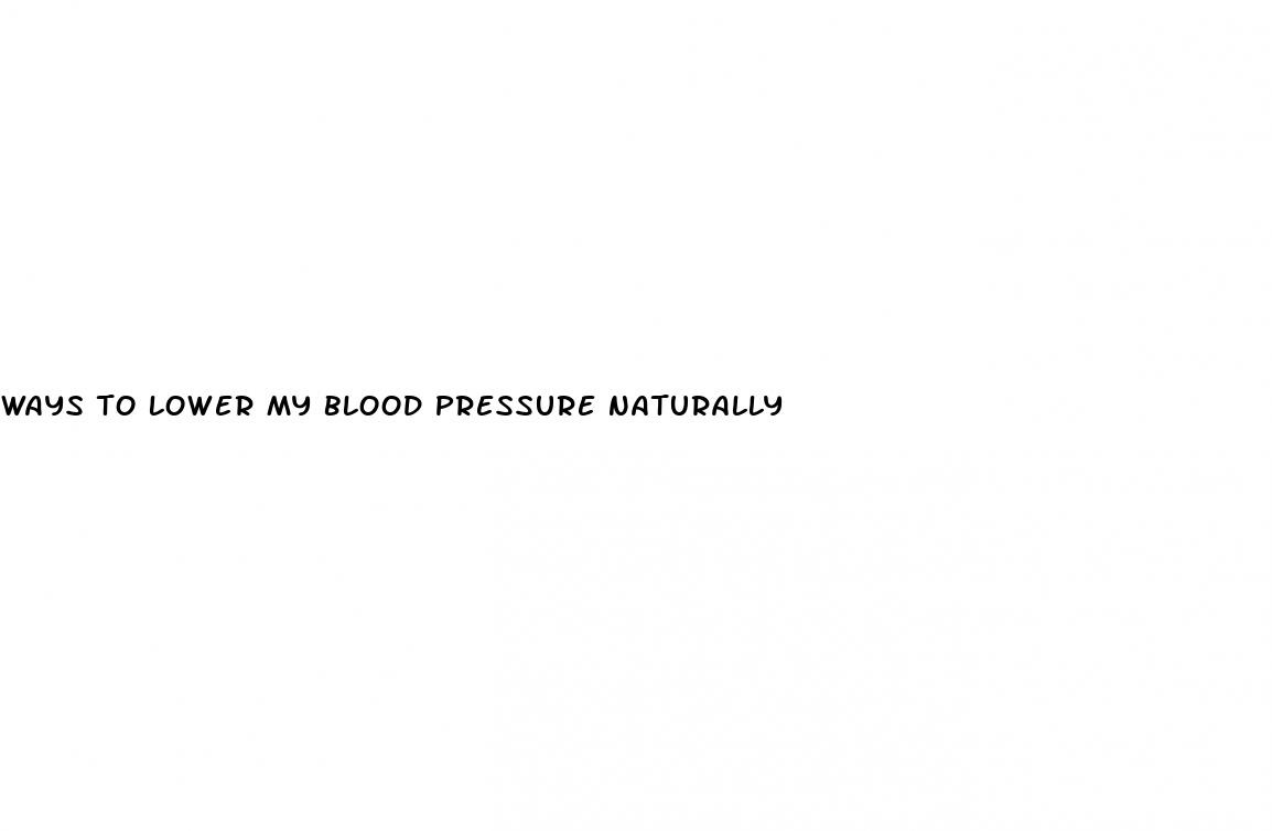 ways to lower my blood pressure naturally
