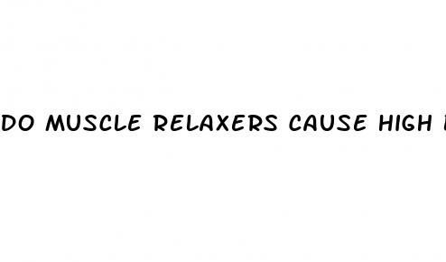 do muscle relaxers cause high blood pressure