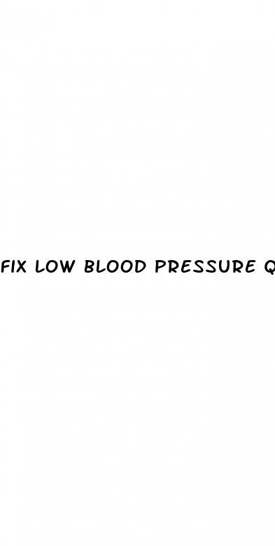 fix low blood pressure quickly