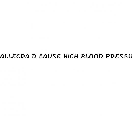 allegra d cause high blood pressure