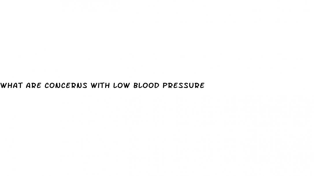 what are concerns with low blood pressure