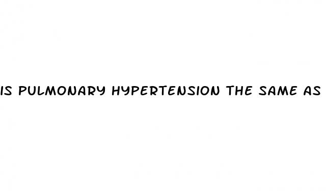 is pulmonary hypertension the same as congestive heart failure