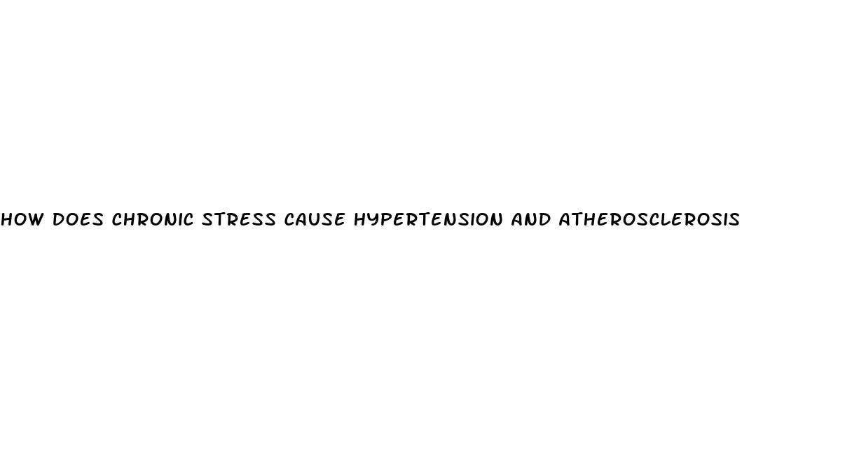 how does chronic stress cause hypertension and atherosclerosis