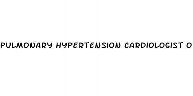 pulmonary hypertension cardiologist or pulmonologist