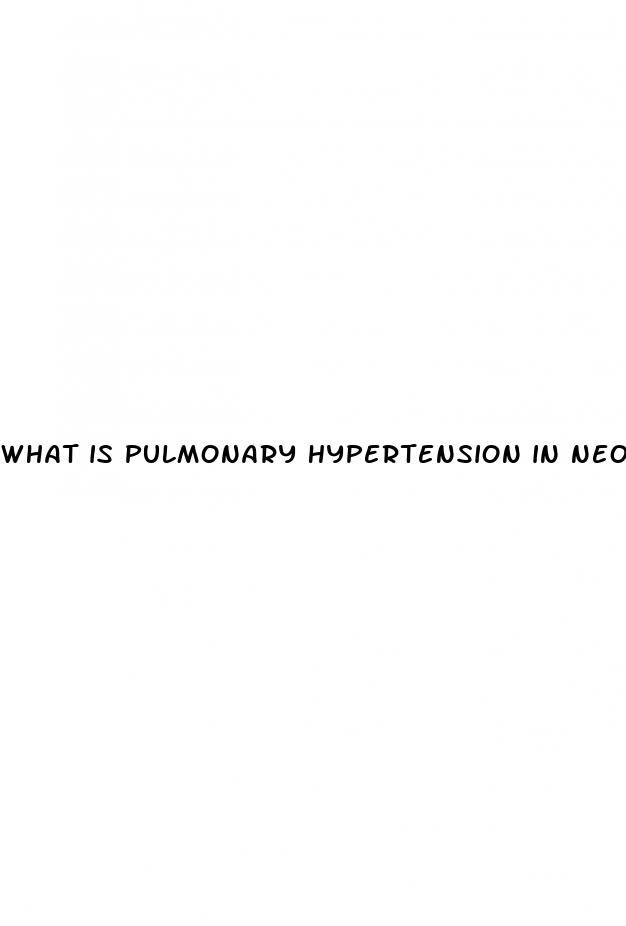 what is pulmonary hypertension in neonates