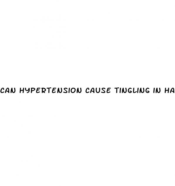 can hypertension cause tingling in hands and feet