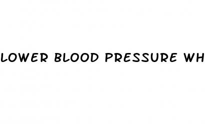 lower blood pressure when standing up