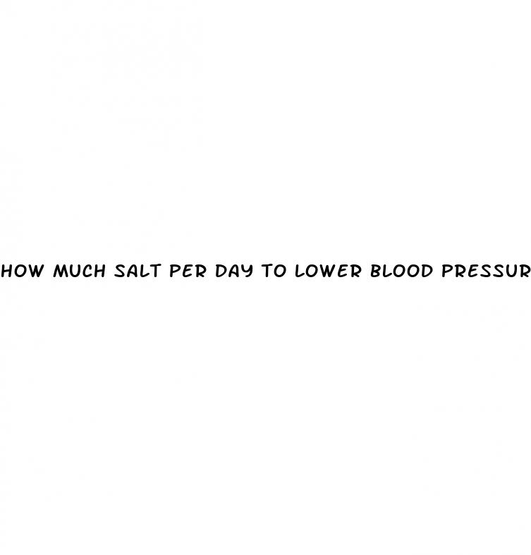 how much salt per day to lower blood pressure