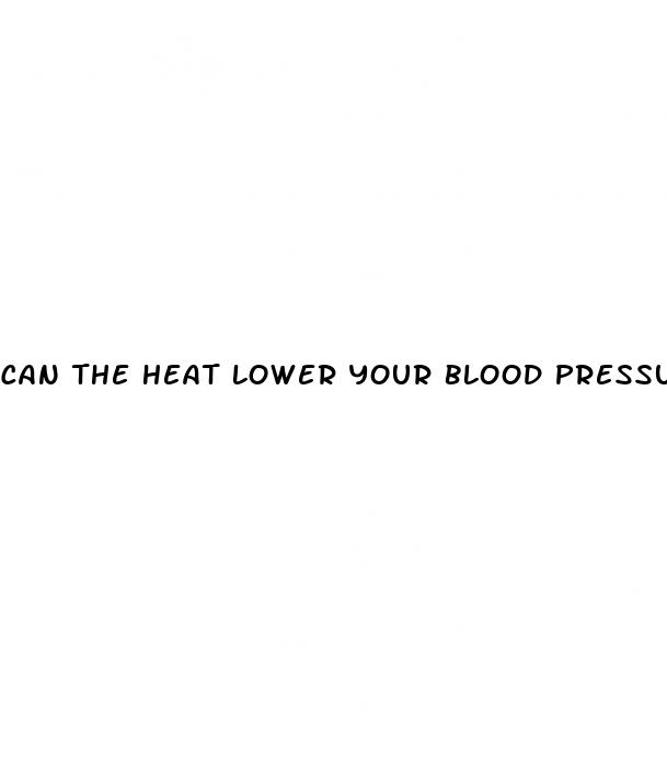 can the heat lower your blood pressure