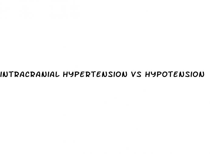 intracranial hypertension vs hypotension