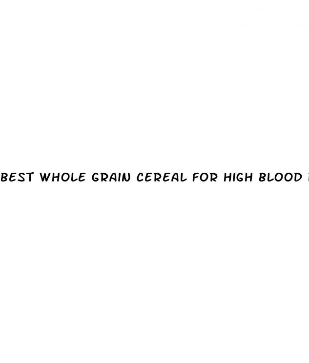 best whole grain cereal for high blood pressure