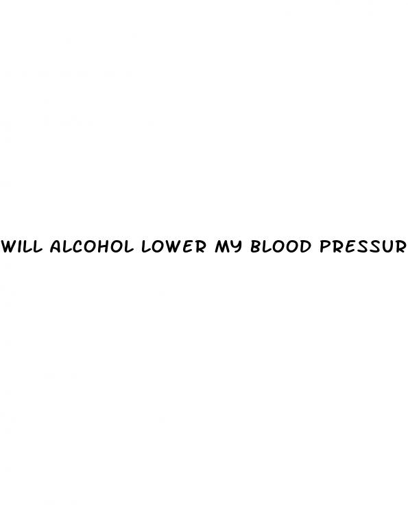 will alcohol lower my blood pressure