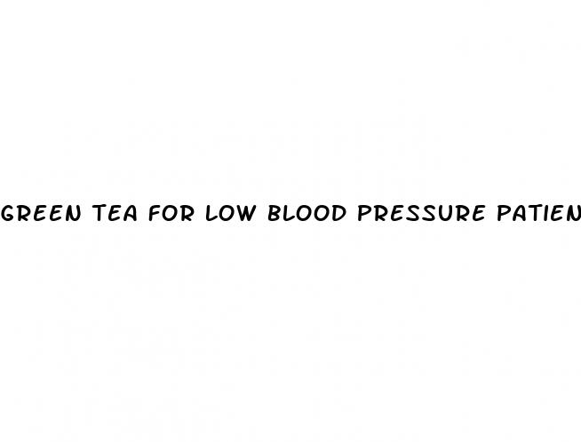 green tea for low blood pressure patients