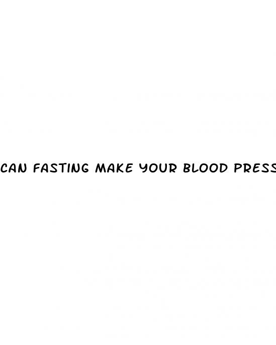 can fasting make your blood pressure go up