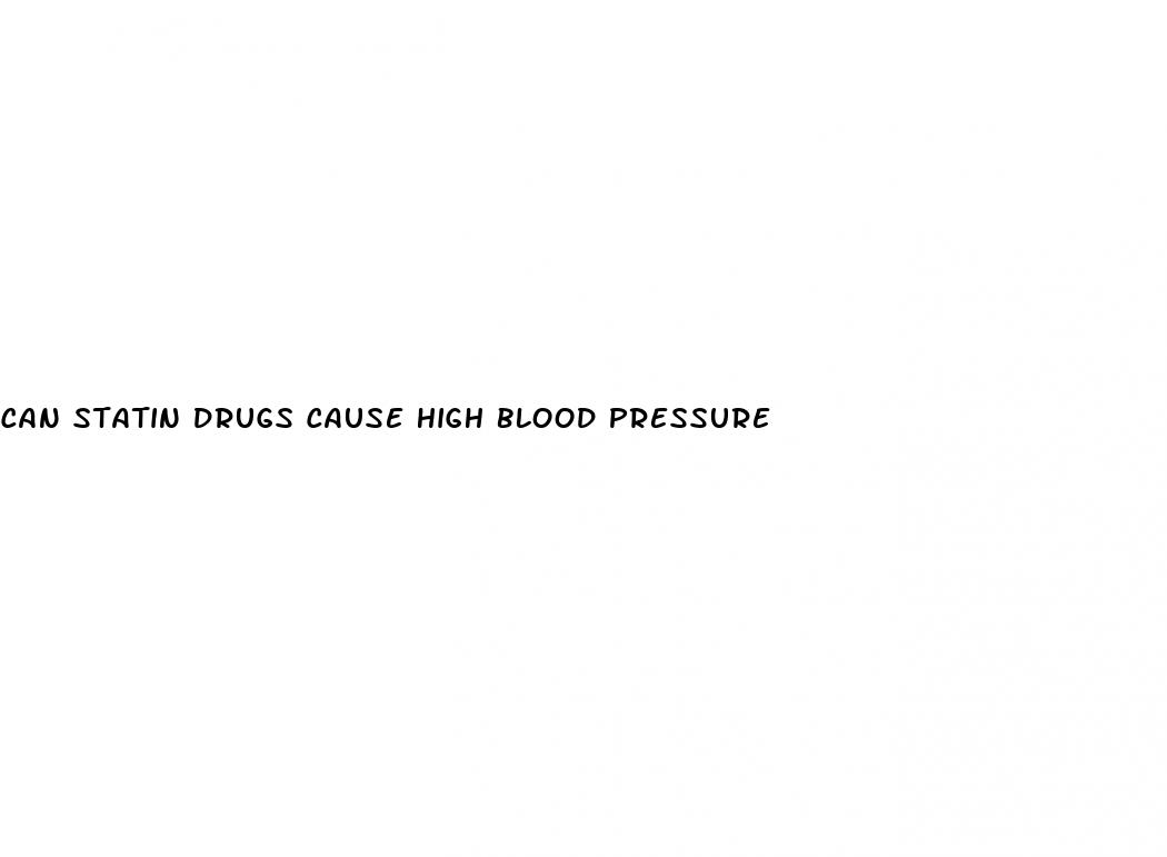 can statin drugs cause high blood pressure