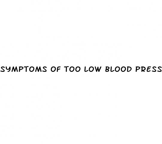 symptoms of too low blood pressure