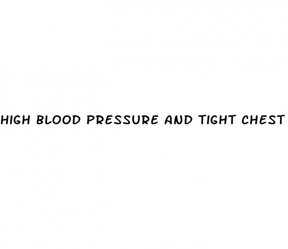 high blood pressure and tight chest
