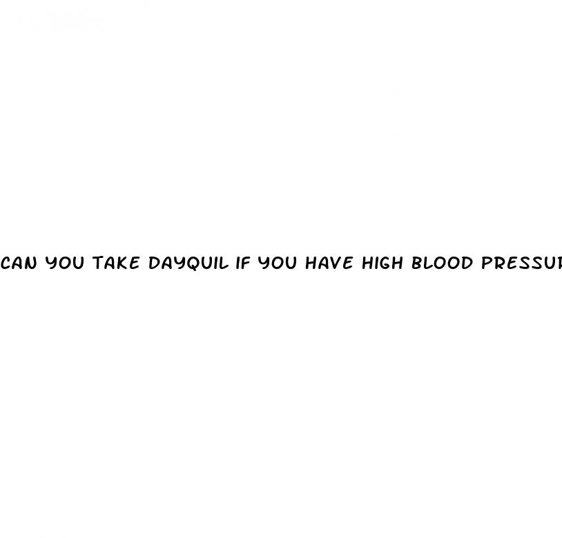 can you take dayquil if you have high blood pressure