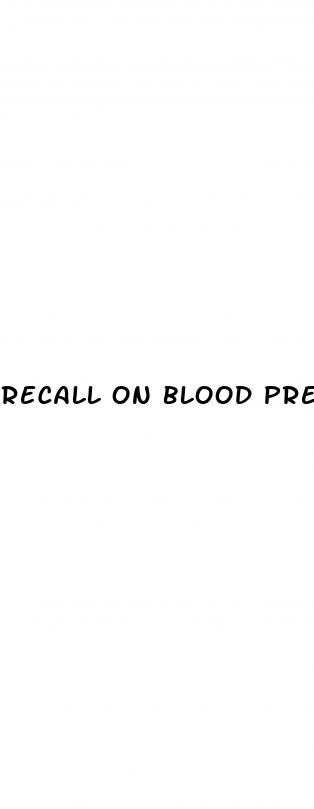 recall on blood pressure medication