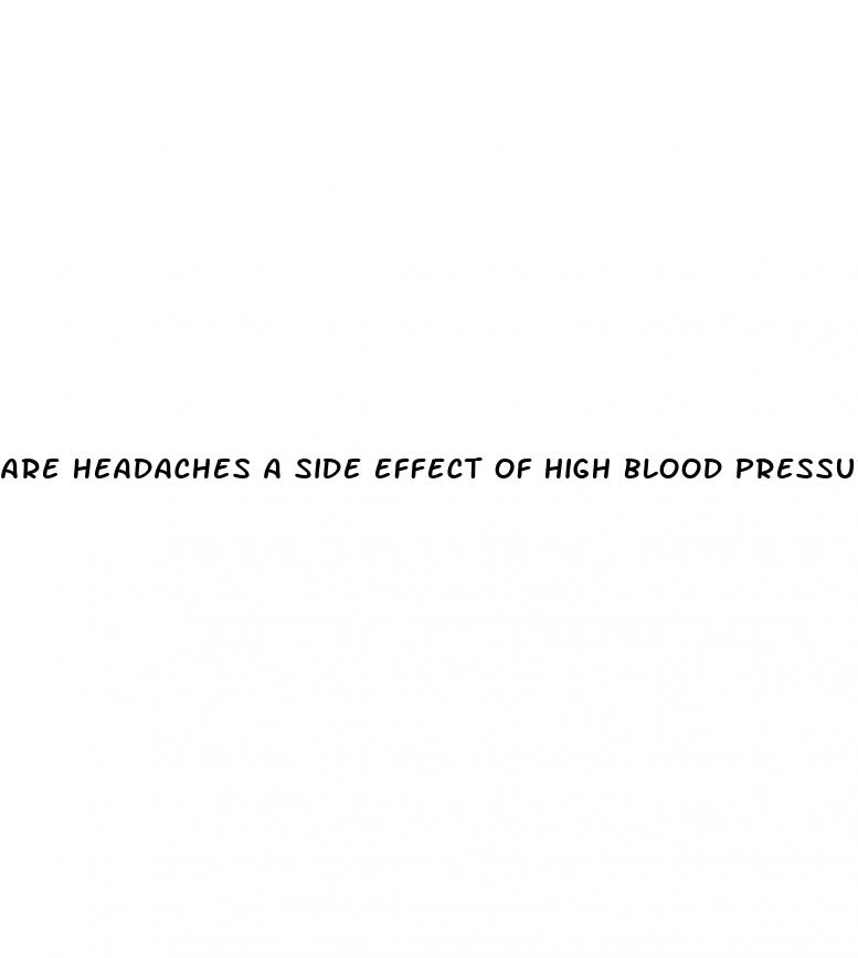 are headaches a side effect of high blood pressure