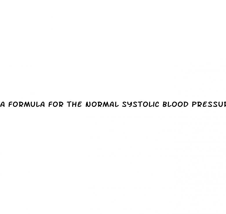 a formula for the normal systolic blood pressure