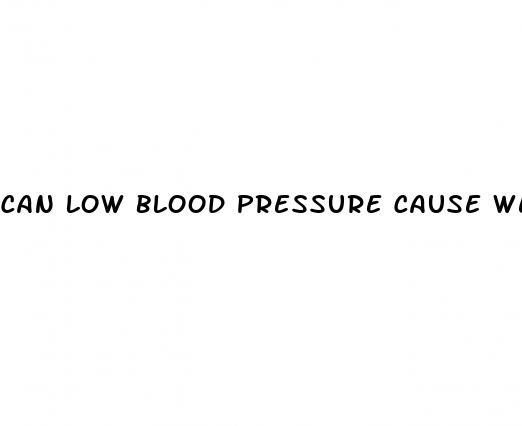 can low blood pressure cause weakness in your legs